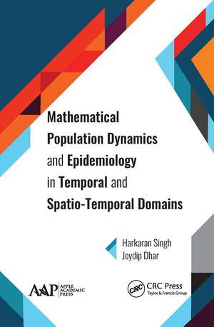 Mathematical Population Dynamics and Epidemiology in Temporal and Spatio-Temporal Domains de Harkaran Singh