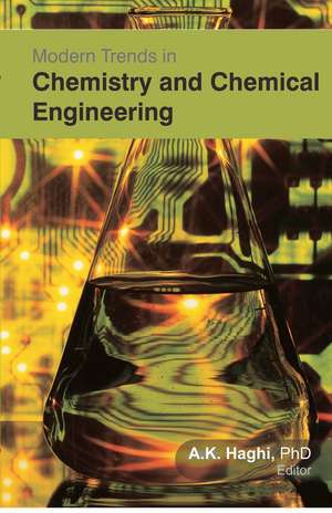 Modern Trends in Chemistry and Chemical Engineering de A. K. Haghi