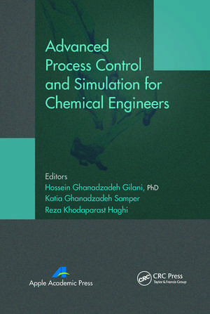 Advanced Process Control and Simulation for Chemical Engineers de Hossein Ghanadzadeh Gilani