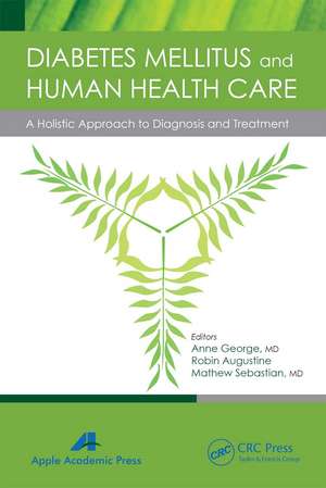 Diabetes Mellitus and Human Health Care: A Holistic Approach to Diagnosis and Treatment de Anne George