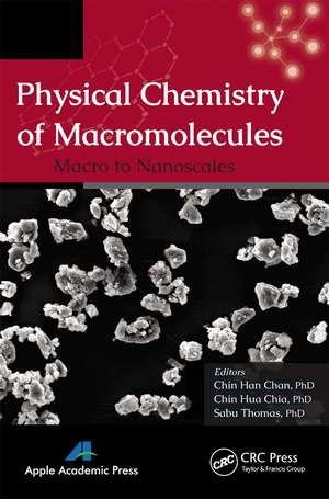 Physical Chemistry of Macromolecules: Macro to Nanoscales de Chin Han Chan