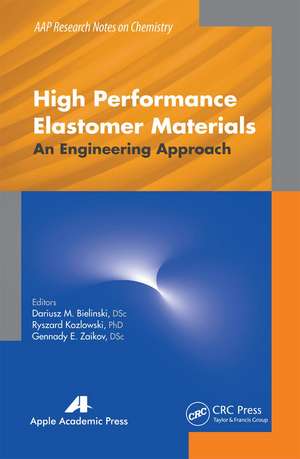 High Performance Elastomer Materials: An Engineering Approach de Dariusz M. Bielinski