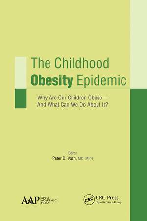 The Childhood Obesity Epidemic: Why Are Our Children Obese—And What Can We Do About It? de Peter D. Vash