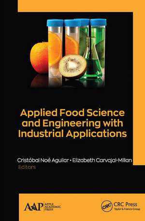 Applied Food Science and Engineering with Industrial Applications de Cristóbal Noé Aguilar