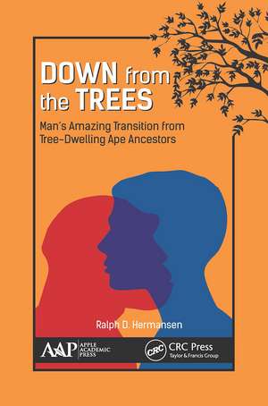 Down from the Trees: Man’s Amazing Transition from Tree-Dwelling Ape Ancestors de Ralph D. Hermansen