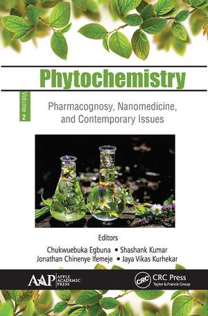 Phytochemistry: Volume 2: Pharmacognosy, Nanomedicine, and Contemporary Issues de Chukwuebuka Egbuna