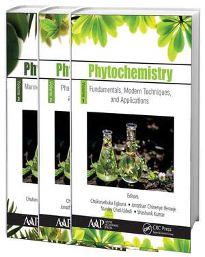 Phytochemistry, 3-Volume Set: Volume 1: Fundamentals, Modern Techniques, and Applications; Volume 2: Pharmacognosy, Nanomedicine, and Contemporary Issues; Volume 3: Marine Sources, Industrial Applications, and Recent Advances de Chukwuebuka Egbuna