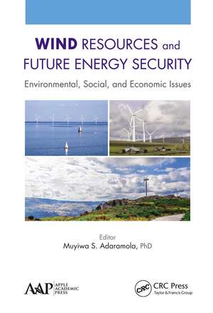 Wind Resources and Future Energy Security: Environmental, Social, and Economic Issues de Muyiwa Adaramola