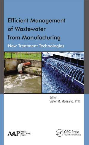 Efficient Management of Wastewater from Manufacturing: New Treatment Technologies de Victor M. Monsalvo