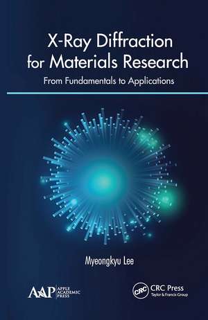 X-Ray Diffraction for Materials Research: From Fundamentals to Applications de Myeongkyu Lee