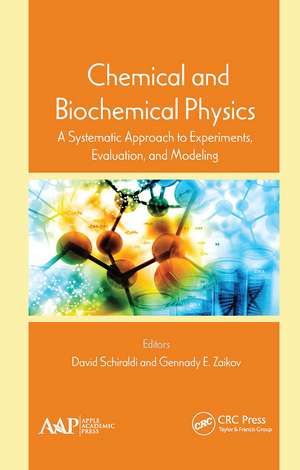 Chemical and Biochemical Physics: A Systematic Approach to Experiments, Evaluation, and Modeling de David Schiraldi