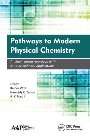 Pathways to Modern Physical Chemistry: An Engineering Approach with Multidisciplinary Applications de Rainer Wolf