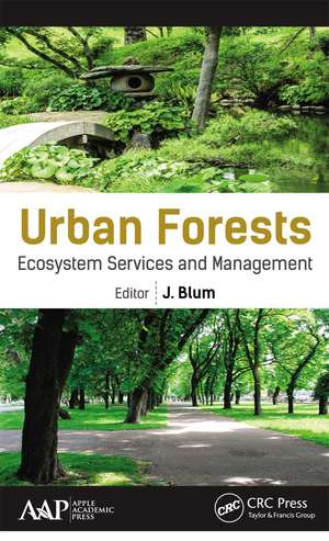 Urban Forests: Ecosystem Services and Management de J. Blum