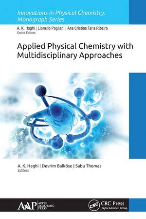 Applied Physical Chemistry with Multidisciplinary Approaches de A. K. Haghi