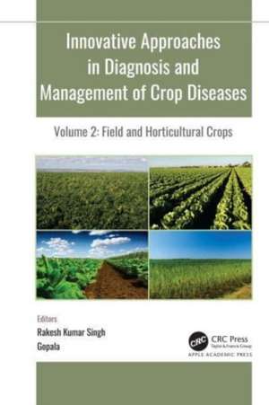 Innovative Approaches in Diagnosis and Management of Crop Diseases: Volume 2: Field and Horticultural Crops de R. K. Singh