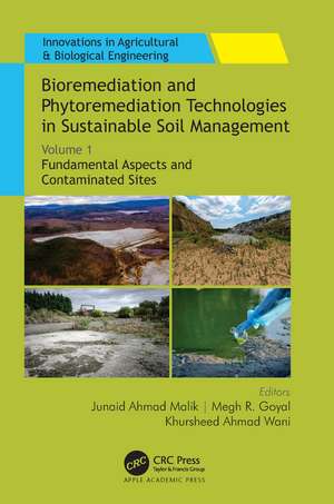 Bioremediation and Phytoremediation Technologies in Sustainable Soil Management: Volume 1: Fundamental Aspects and Contaminated Sites de Junaid Ahmad Malik