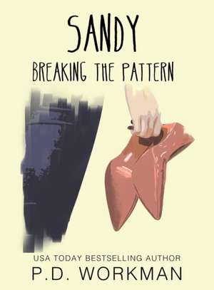 Sandy, Breaking the Pattern de P. D. Workman