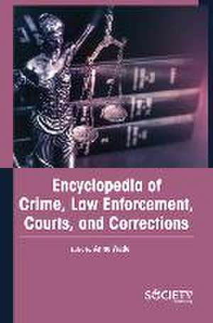 Encyclopedia of Crime, Law Enforcement, Courts, and Corrections de Anne Wade