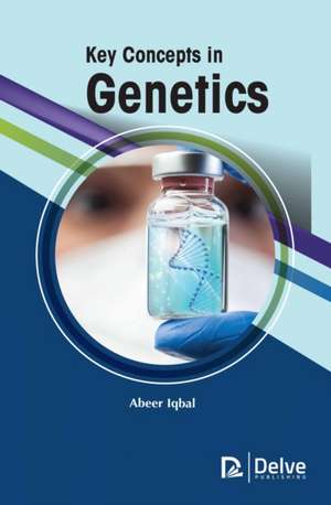 Key Concepts in Genetics de Abeer Iqbal
