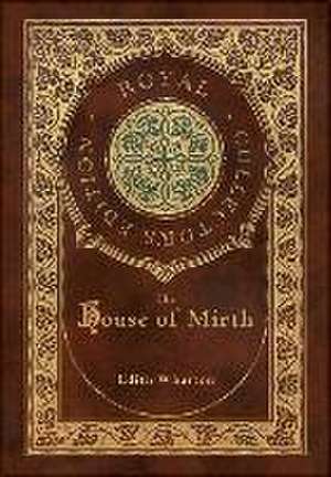 The House of Mirth (Royal Collector's Edition) (Case Laminate Hardcover with Jacket) de Edith Wharton