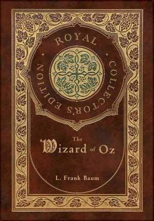 The Wizard of Oz (Royal Collector's Edition) (Case Laminate Hardcover with Jacket) de L Frank Baum