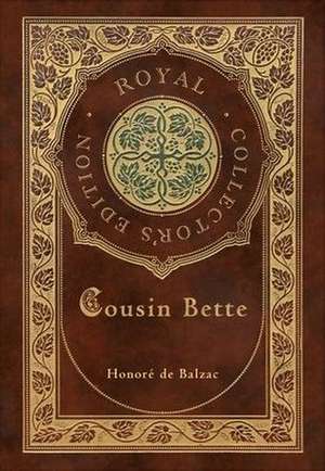 Cousin Bette (Royal Collector's Edition) (Case Laminate Hardcover with Jacket) de Honoré de Balzac