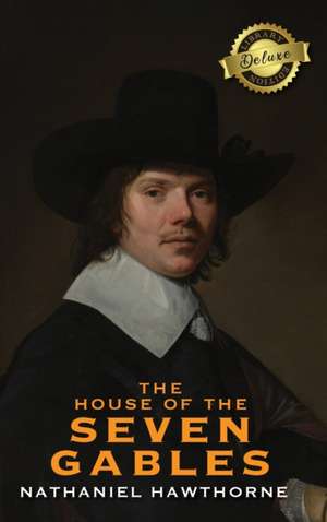 The House of the Seven Gables (Deluxe Library Edition) de Nathaniel Hawthorne