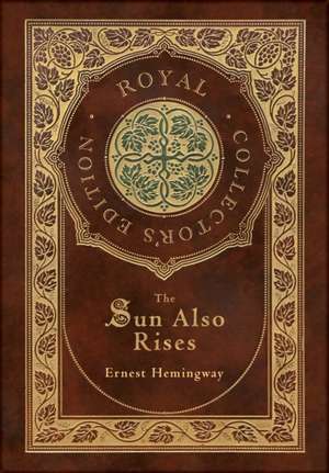 The Sun Also Rises (Royal Collector's Edition) (Case Laminate Hardcover with Jacket) de Ernest Hemingway