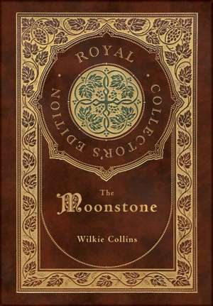 The Moonstone (Royal Collector's Edition) (Case Laminate Hardcover with Jacket) de Wilkie Collins