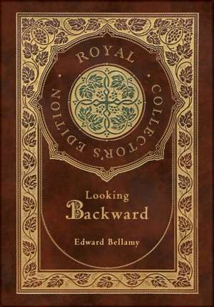 Looking backward (Royal Collector's Edition) (Case Laminate Hardcover with Jacket) de Edward Bellamy