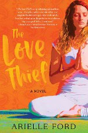 The Love Thief de Arielle Ford