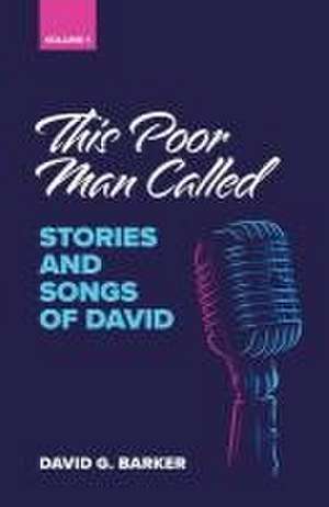 This Poor Man Called: Stories and songs of David (Volume 1) de David G. Barker