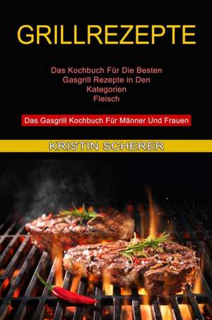 Grillrezepte de Kristin Scherer