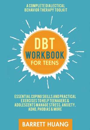 DBT Workbook for Teens de Barrett Huang