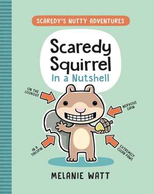 Scaredy Squirrel In a Nutshell de Melanie Watt