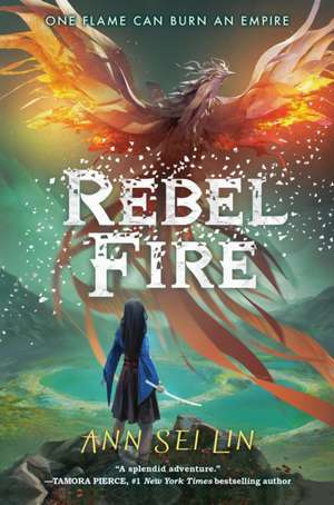 Rebel Fire de Ann Sei Lin