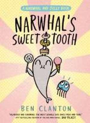 Narwhal's Sweet Tooth (a Narwhal and Jelly Book #9) de Ben Clanton