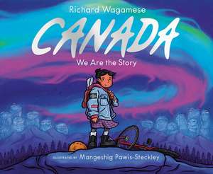 Canada: We Are the Story de Richard Wagamese