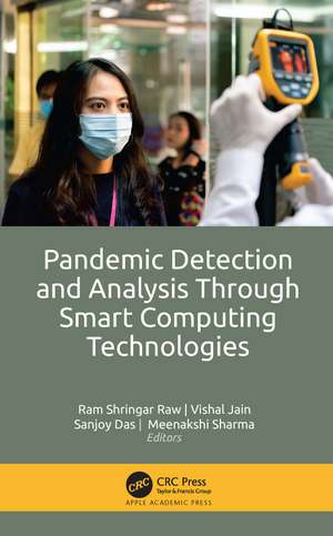 Pandemic Detection and Analysis Through Smart Computing Technologies de Ram Shringar Raw