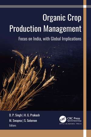 Organic Crop Production Management: Focus on India, with Global Implications de D. P. Singh