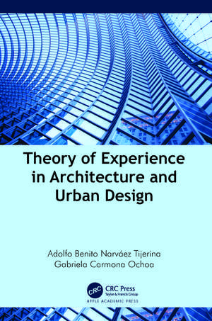 Theory of Experience in Architecture and Urban Design de Adolfo Benito Narváez Tijerina