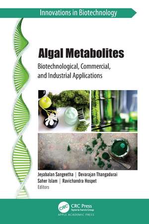 Algal Metabolites: Biotechnological, Commercial, and Industrial Applications de Jeyabalan Sangeetha