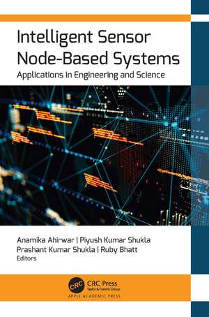 Intelligent Sensor Node-Based Systems: Applications in Engineering and Science de Anamika Ahirwar