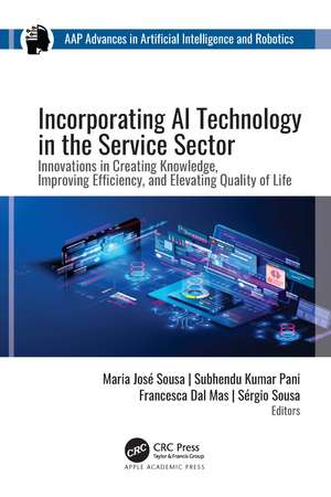 Incorporating AI Technology in the Service Sector: Innovations in Creating Knowledge, Improving Efficiency, and Elevating Quality of Life de Maria Jose Sousa