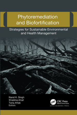 Phytoremediation and Biofortification: Strategies for Sustainable Environmental and Health Management de Nand K. Singh