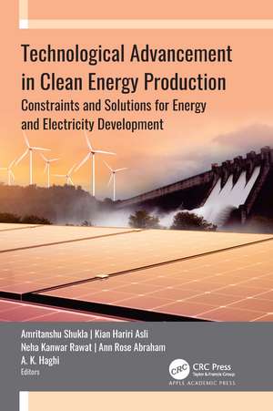 Technological Advancement in Clean Energy Production: Constraints and Solutions for Energy and Electricity Development de Amritanshu Shukla