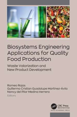 Biosystems Engineering Applications for Quality Food Production: Waste Valorization and New Product Development de Romeo Rojas