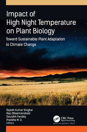 Impact of High Night Temperature on Plant Biology: Toward Sustainable Plant Adaptation to Climate Change de Rajesh Kumar Singhal