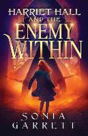 Harriet Hall and the Enemy Within de Sonia Garrett