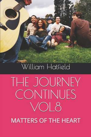 The Journey Continues Vol.8 de William Roy Hatfield